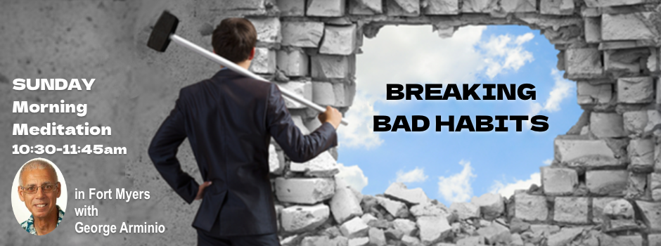 SUNDAY MM George 7_26 Breaking Bad Habits